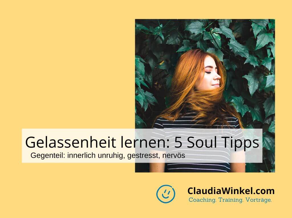 Gelassenheit lernen: 5 Tipps für innere Ruhe - Claudia Winkel Coaching I Training