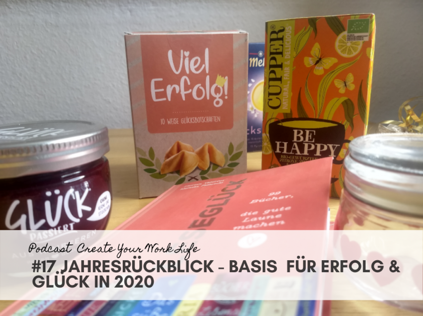#CreateYourWorkLife Jahresrückblick als Basis für mehr Erfolg & Glück